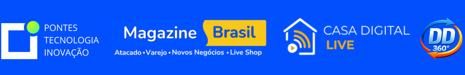 Pontes Tecnologia e Inovação, Magazine Brasil, Casa Digital Live, DD 360